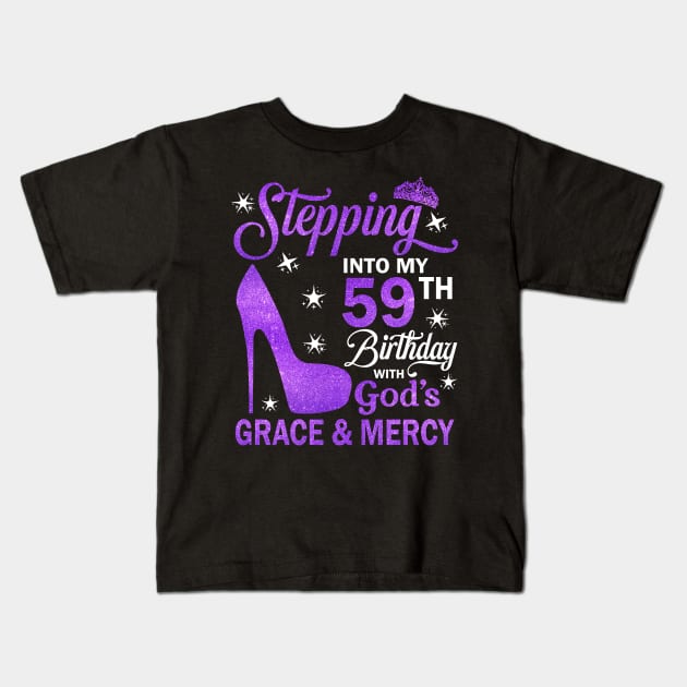 Stepping Into My 59th Birthday With God's Grace & Mercy Bday Kids T-Shirt by MaxACarter